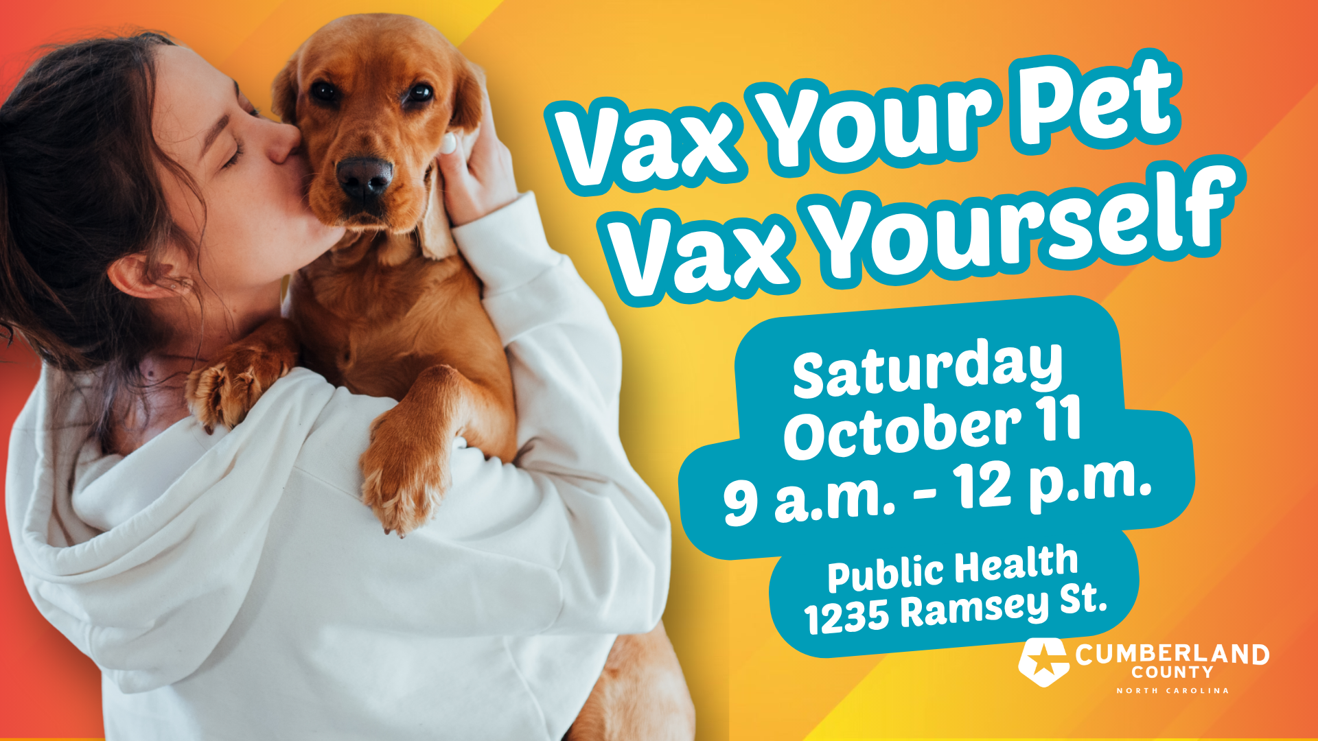 Young woman hugging a cute brown dog with words: Vax your pet vax yourself, Saturday, October 11, 9 a.m. to 1 p.m., Public Health, 1235 Ramsey Street.