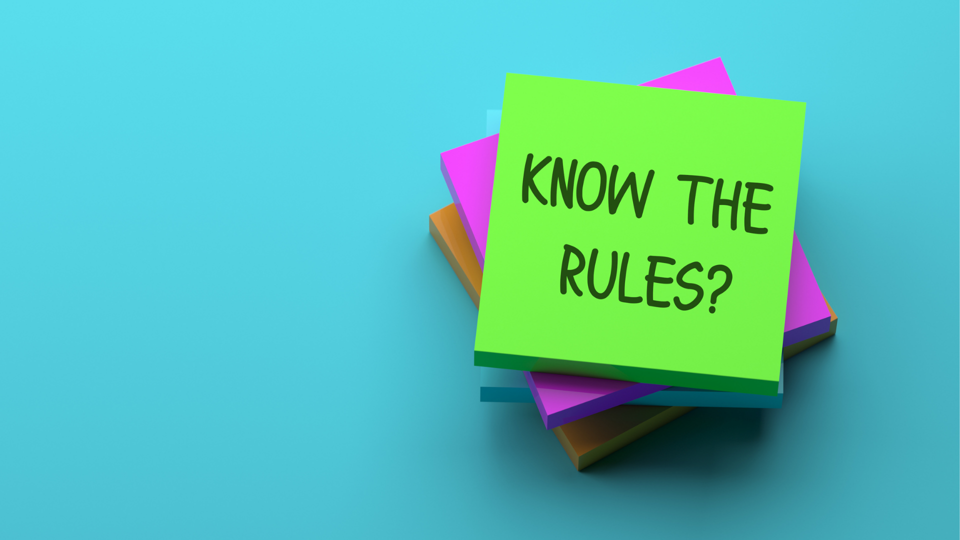Pile of colorful sticky notes with "Know the rules?" printed on it
