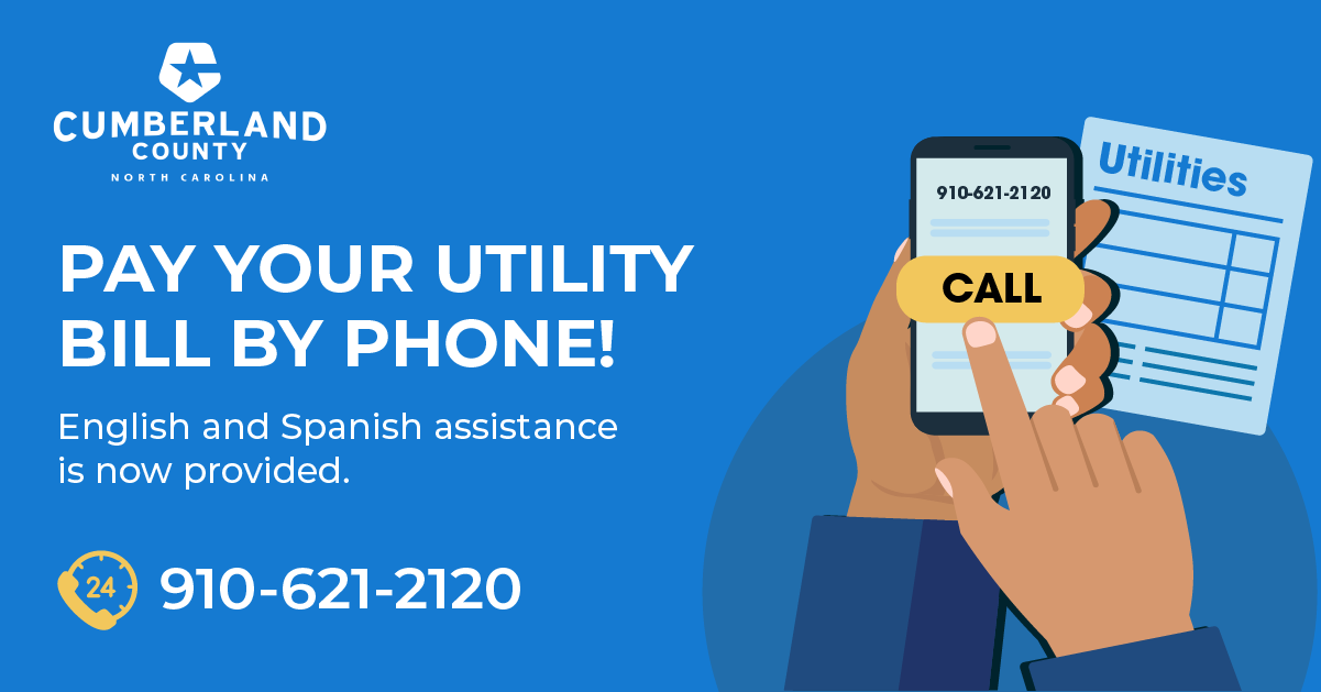 Pay your utility bill by phone. English and Spanish assistance is now provided. 910-621-2120.